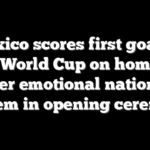 Mexico scores first goal of 2026 World Cup on home turf after emotional national anthem in opening ceremony