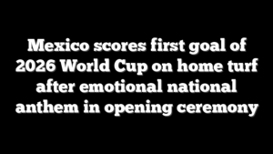 Mexico scores first goal of 2026 World Cup on home turf after emotional national anthem in opening ceremony