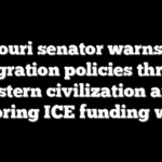 Missouri senator warns Dem immigration policies threaten Western civilization after scoring ICE funding win