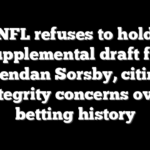 NFL refuses to hold supplemental draft for Brendan Sorsby, citing integrity concerns over betting history