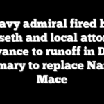 Navy admiral fired by Hegseth and local attorney advance to runoff in Dem primary to replace Nancy Mace