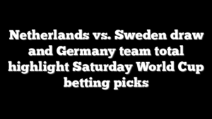 Netherlands vs. Sweden draw and Germany team total highlight Saturday World Cup betting picks