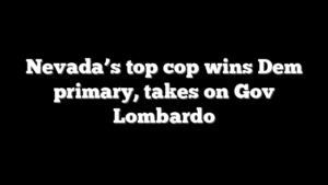 Nevada’s top cop wins Dem primary, takes on Gov Lombardo
