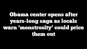 Obama center opens after years-long saga as locals warn ‘monstrosity’ could price them out
