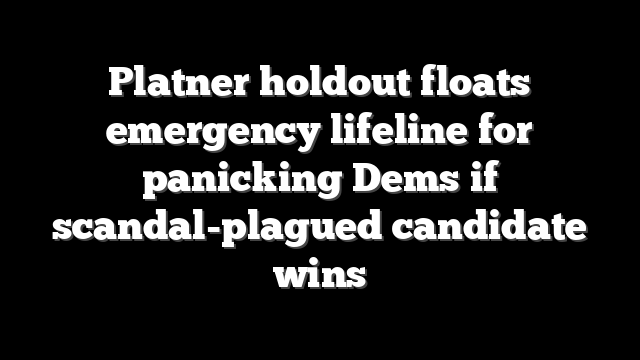 Platner holdout floats emergency lifeline for panicking Dems if scandal-plagued candidate wins