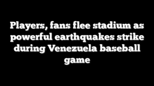 Players, fans flee stadium as powerful earthquakes strike during Venezuela baseball game