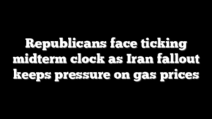 Republicans face ticking midterm clock as Iran fallout keeps pressure on gas prices
