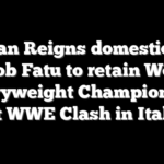 Roman Reigns domesticates Jacob Fatu to retain World Heavyweight Championship at WWE Clash in Italy