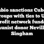 Rubio sanctions Cuban groups with ties to US nonprofit network funded by communist donor Neville Roy Singham