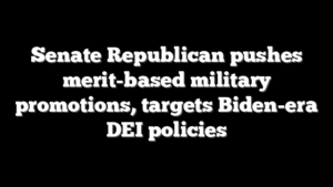 Senate Republican pushes merit-based military promotions, targets Biden-era DEI policies