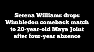 Serena Williams drops Wimbledon comeback match to 20-year-old Maya Joint after four-year absence