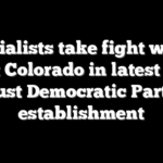 Socialists take fight west, target Colorado in latest bid to oust Democratic Party establishment