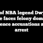 Son of NBA legend Dwyane Wade faces felony domestic violence accusations after arrest
