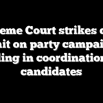 Supreme Court strikes down limit on party campaign spending in coordination with candidates