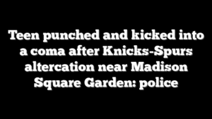 Teen punched and kicked into a coma after Knicks-Spurs altercation near Madison Square Garden: police