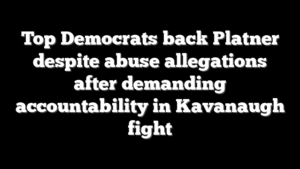 Top Democrats back Platner despite abuse allegations after demanding accountability in Kavanaugh fight