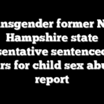 Transgender former New Hampshire state representative sentenced to 33 years for child sex abuse: report