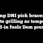 Trump DNI pick braces for Senate grilling as temporary stand-in fuels Dem pressure