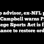 Trump advisor, ex-NFL player Cody Campbell warns Protect College Sports Act is final chance to restore order