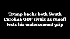 Trump backs both South Carolina GOP rivals as runoff tests his endorsement grip