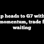 Trump heads to G7 with Iran deal momentum, trade fights waiting