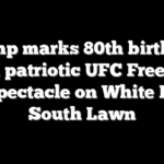 Trump marks 80th birthday with patriotic UFC Freedom 250 spectacle on White House South Lawn