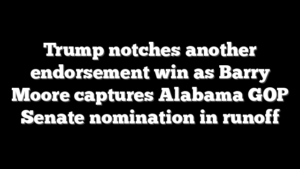 Trump notches another endorsement win as Barry Moore captures Alabama GOP Senate nomination in runoff