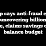 Trump says anti-fraud efforts are uncovering billions in waste, claims savings could balance budget