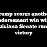 Trump scores another endorsement win with Louisiana Senate runoff victory