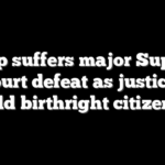 Trump suffers major Supreme Court defeat as justices uphold birthright citizenship