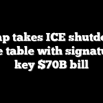Trump takes ICE shutdowns off the table with signature on key $70B bill