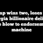 Trump wins two, loses one: Georgia billionaire delivers rare blow to endorsement machine