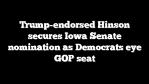 Trump-endorsed Hinson secures Iowa Senate nomination as Democrats eye GOP seat