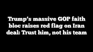 Trump’s massive GOP faith bloc raises red flag on Iran deal: Trust him, not his team