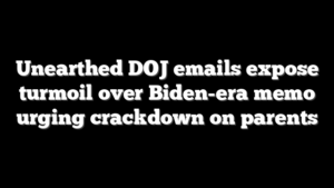 Unearthed DOJ emails expose turmoil over Biden-era memo urging crackdown on parents