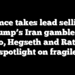 Vance takes lead selling Trump’s Iran gamble as Rubio, Hegseth and Ratcliffe cede spotlight on fragile deal