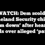 WATCH: Dem scolds Homeland Security chief to ‘calm down’ after hearing derails over alleged ‘pattern’