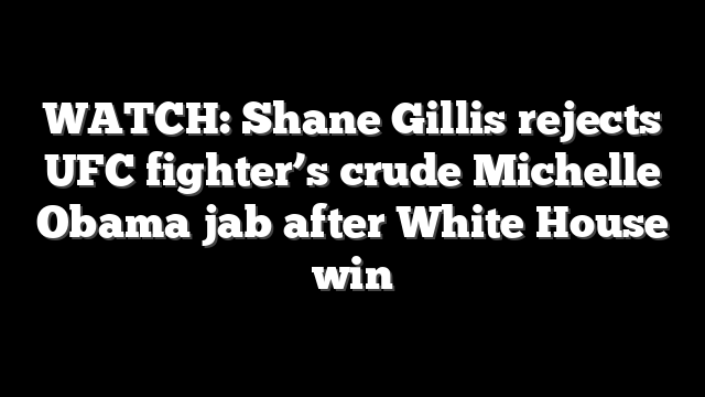 WATCH: Shane Gillis rejects UFC fighter’s crude Michelle Obama jab after White House win