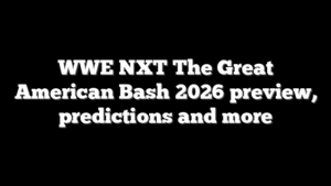 WWE NXT The Great American Bash 2026 preview, predictions and more