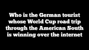 Who is the German tourist whose World Cup road trip through the American South is winning over the internet