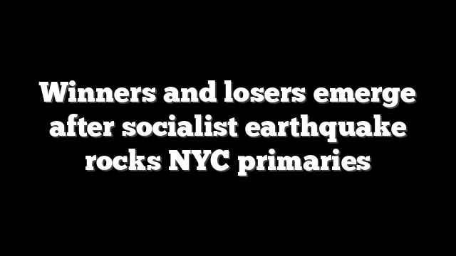 Winners and losers emerge after socialist earthquake rocks NYC primaries