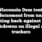 Wisconsin Dem touts endorsement from union pushing back against CDL crackdowns on illegal alien truckers