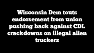 Wisconsin Dem touts endorsement from union pushing back against CDL crackdowns on illegal alien truckers