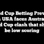World Cup Betting Preview: Team USA faces Australia in World Cup clash that should be low scoring