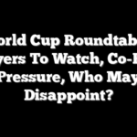 World Cup Roundtable: Players To Watch, Co-Host Pressure, Who May Disappoint?