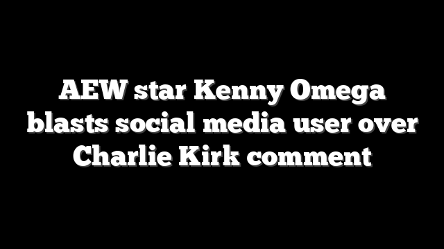 AEW star Kenny Omega blasts social media user over Charlie Kirk comment