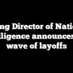 Acting Director of National Intelligence announces 4th wave of layoffs