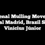 Arsenal Mulling Move For Real Madrid, Brazil Star Vinícius Júnior