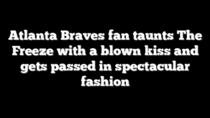 Atlanta Braves fan taunts The Freeze with a blown kiss and gets passed in spectacular fashion