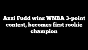Azzi Fudd wins WNBA 3-point contest, becomes first rookie champion